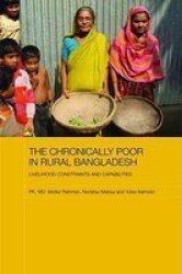 The Chronically Poor In Rural Bangladesh - Livelihood Constraints And Capabilities Hardcover