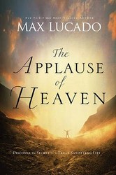 The Applause Of Heaven Discover The Secret To A Truly Satisfying Life