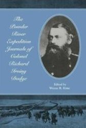 The Powder River Expedition Journals Of Colonel Richard Irving Dodge Paperback