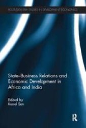 State-business Relations And Economic Development In Africa And India Paperback
