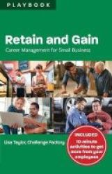 Retain And Gain - Career Management For Small Business Playbook Paperback