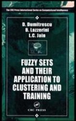 Fuzzy Sets & their Application to Clustering & Training International Series on Computational Intelligence