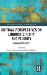 Critical Perspectives On Linguistic Fixity And Fluidity - Languagised Lives Hardcover