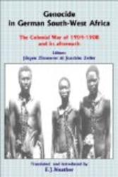 Genocide in German South-West Africa: The Colonial War of 1904-1908 and Its Aftermath