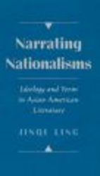 Narrating Nationalisms - Ideology and Form in Asian American Literature