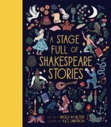 A Stage Full Of Shakespeare Stories Hardcover Illustrated Edition