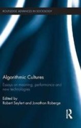 Algorithmic Cultures - Essays On Meaning Performance And New Technologies Hardcover