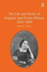 The Life And Works Of Augusta Jane Evans Wilson 1835-1909 hardcover
