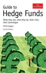 Guide to Hedge Funds :What They are, What They Do, Their Risks, Their Advantages