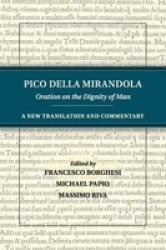 Pico Della Mirandola: Oration On The Dignity Of Man: A New Translation And Commentary