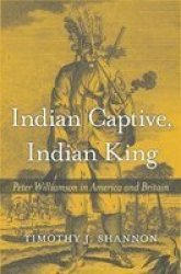 Indian Captive Indian King - Peter Williamson In America And Britain Hardcover