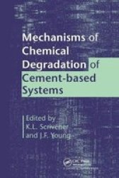 Mechanisms Of Chemical Degradation Of Cement-based Systems Paperback
