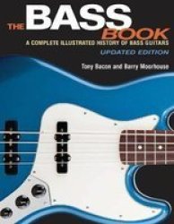 The Bass Book - A Complete Illustrated History Of Bass Guitars Paperback 3rd Revised Edition
