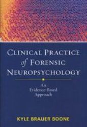 Clinical Practice Of Forensic Neuropsychology - An Evidence-based Approach hardcover