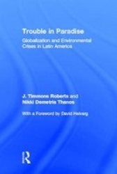 Routledge Trouble in Paradise: Globalization and Environmental Crises in Latin America