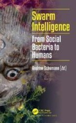 Swarm Intelligence - From Social Bacteria To Humans Hardcover
