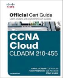 Ccna Cloud Cldadm 210-455 Official Cert Guide