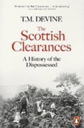 The Scottish Clearances: A History Of The Dispossessed 1600-1900