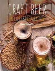 Craft Beer - Recipes & Preparation Hardcover New Edition