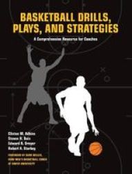 Basketball Drills Plays And Strategies - A Comprehensive Resource For Coaches Paperback