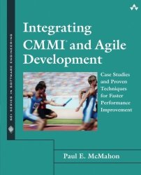 Integrating Cmmi And Agile Development: Case Studies And Proven Techniques For Faster Performance Improvement Sei Series In Software Engineering