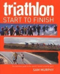 Triathlon: Start To Finish Paperback