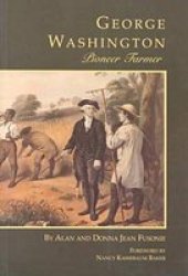 George Washington: Pioneer Farmer The George Washington Bookshelf