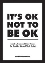 It's Ok Not To Be Ok By Claire Chamberlain