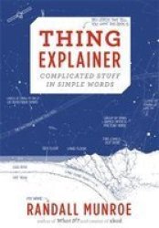 Thing Explainer - Complicated Stuff In Simple Words Hardcover Illustrated Edition