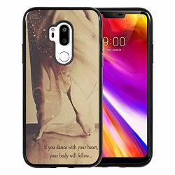 LG G7 Case LG G7 Thinq Case Tpu Black Case For LG G7 Thinq Case 2018 -"if You Dance With Your Heart Your Boby