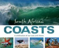 South African Coasts - A Celebration Of Our Seas And Shores Paperback