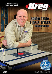Kreg DVD Router Table Tips & Tricks With Mark Eaton