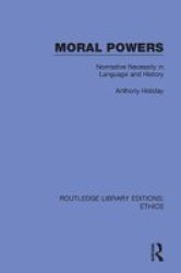 Moral Powers - Normative Necessity In Language And History Paperback