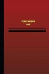Fund Raiser Log Logbook Journal - 124 Pages 6 X 9 Inches - Fund Raiser Logbook Red Cover Medium Paperback