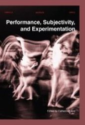 Performance Subjectivity And Experimentation Paperback