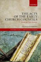 The Acts Of The Early Church Councils - Production And Character Hardcover