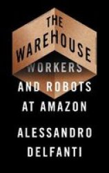 The Warehouse - Workers And Robots At Amazon Paperback