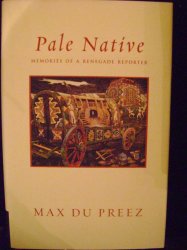 Pale Native: Memories Of A Renegade Reporter - Max Du Preez