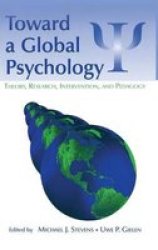 Toward a Global Psychology - Theory, Research, Intervention and Pedagogy