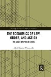 The Economics Of Law Order And Action - The Logic Of Public Goods Paperback