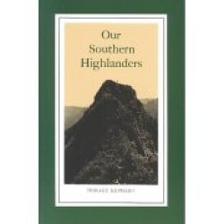 Our Southern Highlanders: A Narrative Of Adventure In The Southern Appalachians
