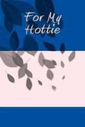 For My Hottie - A 6 X 9 Lined Journal Paperback