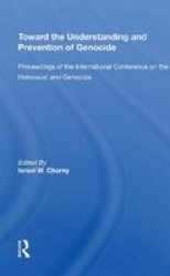 Toward The Understanding And Prevention Of Genocide - Proceedings Of The International Conference On The Holocaust And Genocide Paperback