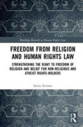 Freedom From Religion And Human Rights Law - Freedom From Religion And Human Rights Law: Strengthening The Right To Freedom Of Religion And Belief For Non-religious And Atheist Rights-holders Hardcover
