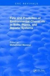 Fate And Prediction Of Environmental Chemicals In Soils Plants And Aquatic Systems Hardcover