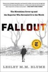 Fallout - The Hiroshima Cover-up And The Reporter Who Revealed It To The World Paperback