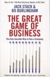 The Great Game Of Business: The Only Sensible Way To Run A Company