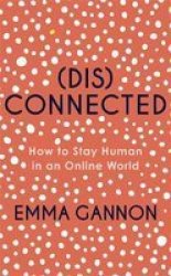 Disconnected - How To Stay Human In An Online World Hardcover