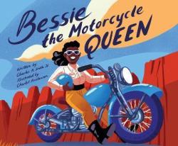 Bessie The Motorcycle Queen - Charles R. Smith Jr. Hardcover