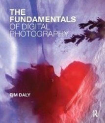 The Fundamentals Of Digital Photography Hardcover